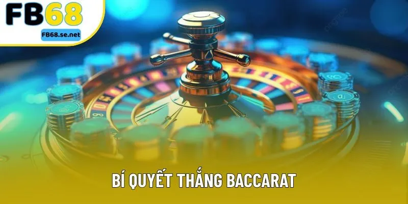 Bí Quyết Thắng Baccarat Tại FB68 – Chơi Khôn Ngoan, Thắng Dễ Dàng